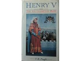 Henry V and the Southampton Plot of 1415.