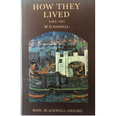 How They Lived An Anthology of Original Accounts written before 1485.