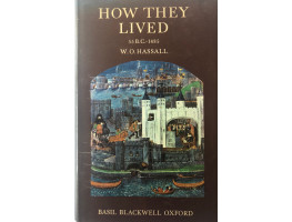 How They Lived An Anthology of Original Accounts written before 1485.