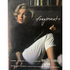 Fragments: Poems, Intimate Notes, Letters by Marilyn Monroe. Edited by Stanley Buchtal & Bernard Comment. Fragments: Poems, Intimate Notes, Letters by Marilyn Monroe. Edited by Stanley Buchtal & Bernard Comment.