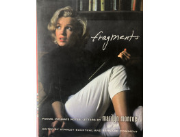Fragments: Poems, Intimate Notes, Letters by Marilyn Monroe. Edited by Stanley Buchtal & Bernard Comment.