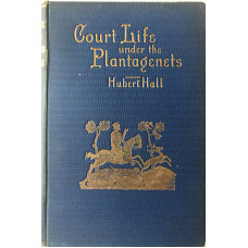 Court Life Under the Plantagenets (Reign of Henry the Second) Court Life Under the Plantagenets (Reign of Henry the Second)