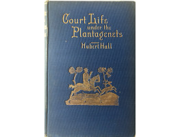 Court Life Under the Plantagenets (Reign of Henry the Second) Court Life Under the Plantagenets (Reign of Henry the Second)