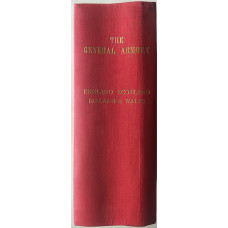 The General Armory of England, Scotland, Ireland and Wales; Comprising A Registry of Armorial Bearings from the Earliest to the Present Time.