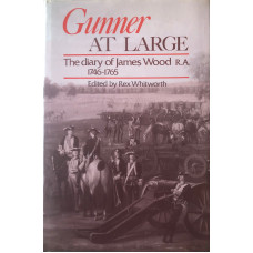 Gunner at Large. The Diary of James Wood R A 1746-65. Edited by Rex Whitworth.