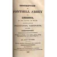 Description of Fonthill Abbey and Demesne, in the County of Wilts; Including a List of its Paintings, Cabinets, and other Curiosities. Intended as a Guide to the Visitor, and to Convey Information to the more Distant Enquirer.