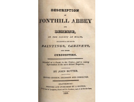 Description of Fonthill Abbey and Demesne, in the County of Wilts; Including a List of its Paintings, Cabinets, and other Curiosities. Intended as a Guide to the Visitor, and to Convey Information to the more Distant Enquirer.