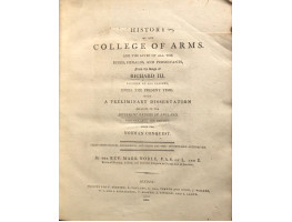History of the College of Arms and the Lives of all the Kings, Heralds, and Pursuivants from the Reign of Richard III. Founder of the College, until the Present Time, with a Preliminary Dissertation relative to the Different Orders in England . . .