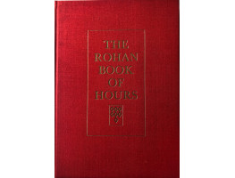 The Rohan Book of Hours. Bibliotheque Nationale, Paris (M.S. Latin 9471). Introduction by Millard Meiss. Introduction and Commentaries by Marcel Thomas.