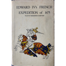 Edward IV's French Expedition of 1475: The Leaders And their Badges being MS.2.M.16 College of Arms. Edward IV's French Expedition of 1475: The Leaders And their Badges being MS.2.M.16 College of Arms.