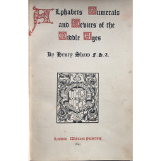 Alphabets, Numerals and Devices of the Middle Ages.