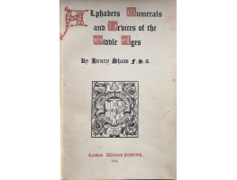 Alphabets, Numerals and Devices of the Middle Ages.