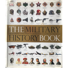 The Military History Book: The Ultimate Visual Guide to the Weapons that Shaped the World. The Military History Book: The Ultimate Visual Guide to the Weapons that Shaped the World.