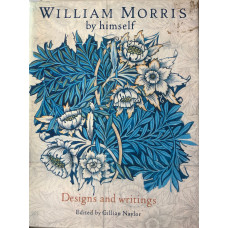 William Morris By Himself: Designs and Writings (By Himself Series). William Morris By Himself: Designs and Writings (By Himself Series).