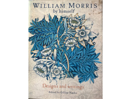 William Morris By Himself: Designs and Writings (By Himself Series).