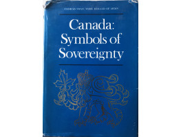 Canada. Symbols of Sovereignty. An Investigation of the Arms and Seals Borne and Used from the Earliest Times to the Present in Connection with Public Authority in and over Canada, along with Consideration of Some Connected Flags.
