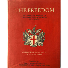 The Freedom The Past and Present of the Livery, Guilds and City of London.