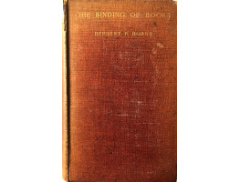 The Binding of Books An Essay in the History of Gold-Tooled Bindings.