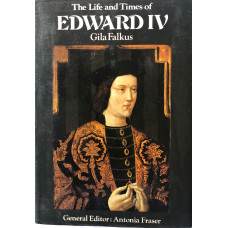 The Life and Times of Edward IV. The Life and Times of Edward IV.