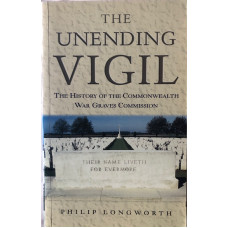 Unending Vigil, The: the History of the Commonwealth War Graves. Unending Vigil, The: the History of the Commonwealth War Graves.