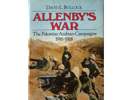 Allenby's War: The Palestine-Arabian Campaigns 1916-1918.