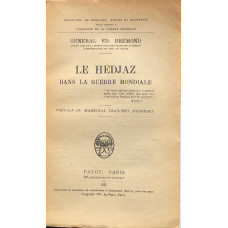 Le Hedjaz dans la Guerre Mondiale. Preface by Marechal Franhet D'Esperey. Le Hedjaz dans la Guerre Mondiale. Preface by Marechal Franhet D'Esperey.