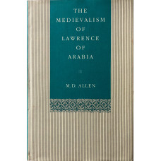 The Medievalism of Lawrence of Arabia. The Medievalism of Lawrence of Arabia.
