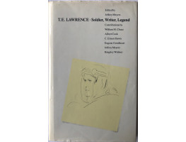 T.E. Lawrence: Soldier, Writer, Legend. New Essays. T.E. Lawrence: Soldier, Writer, Legend. New Essays.
