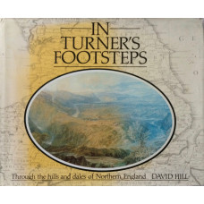 In Turner's Footsteps. Through the hills and dales of Northern England.