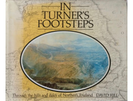 In Turner's Footsteps. Through the hills and dales of Northern England.