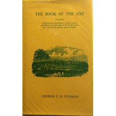 The Book of the Axe; containing a Piscatorial Description of that Stream and Historical Sketches of all the Parishes and Remarkable Places upon its Banks.